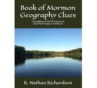 Book of Mormon Geography Clues: A Sampling of North American Doctrines Maps & Artifacts