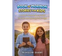 BOOK OF MORMON STORIES FOR KIDS: A Gentle Introduction to Faith Courage and Choosing What Is Right