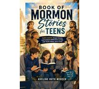 Book of Mormon Stories for Teens: Faith Lessons, Gospel Heroes, and Scripture Reflections to Help LDS Youth Follow Jesus Christ
