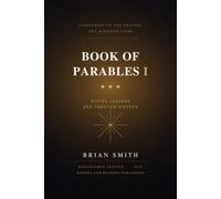 Book of Parables I Remastered Edition: Christianity, Spirituality, and Religion all come together using Sixteen Divine Lessons and One Eternal Truth
