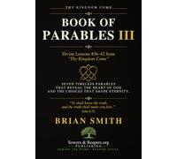 Book of Parables III Remastered Edition Divine Lessons #36-42 from the series Thy Kingdom Come: Christianity, Spirituality, and Religion all come ... of the Holy Spirit under One Eternal Truth