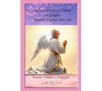 Book of Prayers in Three Languages: Spanish, English, and Latin": Preces / Prayers / Oraciones