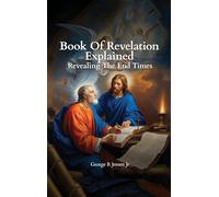 Book of Revelation Explained: Revealing The End Times