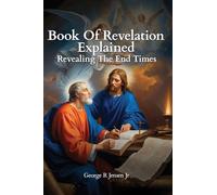Book of Revelation Explained: Revealing The End Times