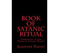 Book of Satanic Ritual: Companion to the "Book of Satanic Magic"