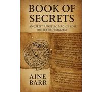 BOOK OF SECRETS: Ancient Angelic Magic from the Sefer HaRazim