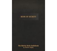 Book of Secrets Dark Edition: The Matrix Deck Guidebook