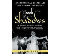 Book Of Shadows: A Modern Woman's Journey Into The Wisdom Of Witchcraft And The Magic Of The Goddess