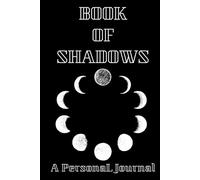 Book of Shadows, A Personal Spell Book Journal, Hardcover 6" x 9", 200 pages, both blank and lined for Notes, Drawings, Spells, Rituals and Reflections