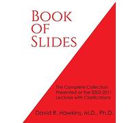 Book of Slides: The Complete Collection Presented at the 2002-2011 Lectures with Clarifications