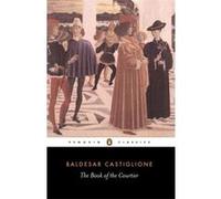 Book of the Courtier, Penguin Classics Series Baldassare, Conte Castiglione (Auteur)