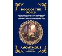 Book of the Rolls: The Ancient Christian Apocrypha - Uncovering Lost Biblical Traditions, Sacred History, and the Hidden Mysteries of the Faith (Large Print Deluxe Hardcover Edition For Easy Reading)