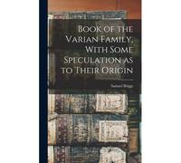 Book Of The Varian Family, With Some Speculation As To Their Origin