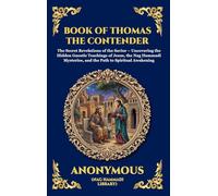 Book of Thomas the Contender: The Secret Revelations of the Savior - Uncovering the Hidden Gnostic Teachings of Jesus, the Nag Hammadi Mysteries, and ... Deluxe Hardcover Edition For Easy Reading)