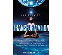 Book Of Transformation: Open Yourself to Psychic Evolution, the Rebirth of the World, and the Empowering Shift Pioneered by the Indigos Lisa Barretta (Auteur)