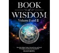 Book of Wisdom: Volume 1 and 2 - Reveal the Hidden Truths, Universal Laws, and Sacred Knowledge to Awaken Your True Potential - Full Color Edition