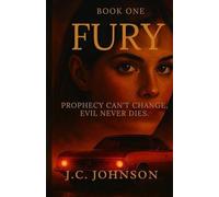 Book One Fury: Prophecy Can't Change, Evil Never Dies