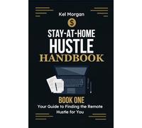 Book One of Stay-at-Home Hustle Handbook: 20 Remote Hustles Sorted by Experience, Requirements, and Potential Income