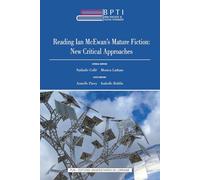 Book Practices & Textual Itineraries - 13: Reading Ian McEwan's Mature Fiction: New Critical Approaches