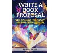 BOOK PROPOSALS: Write A Book Proposal That Convinces BIG Publishers to Chase YOU To Sign.