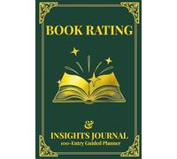Book Rating and Insights Journal: Reading Log for Enthusiasts to Track and Review; 100-Entry Guided Planner with Reflective Prompts for Deep Personal Growth