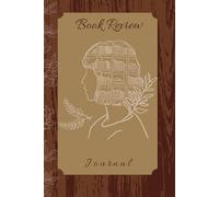 Book Review Journal: The Perfect Journal for Every Reader and Book Lover