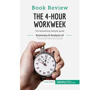 Book Review: The 4-Hour Workweek by Timothy Ferriss: The bestselling lifestyle guide