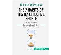 Book Review: The 7 Habits of Highly Effective People by Stephen R. Covey The keys to success - 50Minutes - 50minutes.fr - broché - Guide