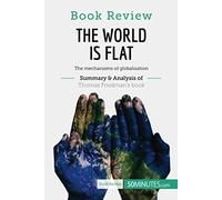 Book Review: The World Is Flat By Thomas L. Friedman: The Mechanisms Of Globalisation