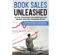 Book Sales Unleashed 10 Vital Strategies for Marketing and Selling Your SelfPublished Books - Richard Jackson - Draft2Digital - Livre en Anglais Richard JacksonRichard Jackson (Auteur)