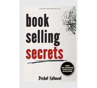 Book Selling Secrets: The Proven System for Building a Profitable Book Business with Low-Ticket KDP, Halo Offers, Automated Funnels & Bulletproof Operations