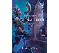 Book Six of the Heroes of Legend: The Mother of Time