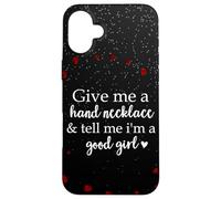 Book Smutt Give Me a Hand Necklace & Tell Me I'm a Good Girl Coque pour iPhone 16 Plus