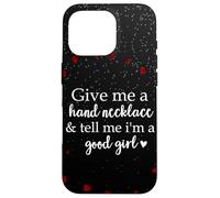 Book Smutt Give Me a Hand Necklace & Tell Me I'm a Good Girl Coque pour iPhone 16 Pro