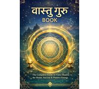 वास्तु गुरु BOOK: The Complete Guide to Vastu Shastra for Home, Success & Positive Energy