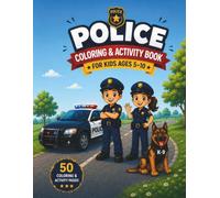 Book Title: Police Coloring & Activity Book: Fun Police Adventures, Vehicles, K-9 Dogs and Activities for Kids Ages 5-10