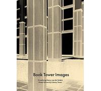 Book Tower Images: Visualizing Henry van de Velde's Ghent University Library Tower