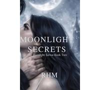 Book Two: Moonlight Secrets: "Dorian is hiding a vampire secret; Cassandra is hunting for the truth."