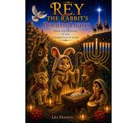Book Two: Rey the Rabbit's Holiday Lights: From the Manger to The Celebration of Light