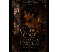 Book Two: The Gilded Cage of Esperanza Castillo: A tale of forbidden love,whispered secrets,and the women who dared to love despite the world’s restraints