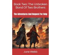 Book Two: The Unbroken Bond Of Two Brothers: The Adventures And Request For Help