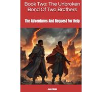 Book Two: The Unbroken Bond Of Two Brothers: The Adventures And Request For Help