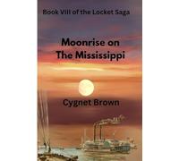 Book VIII of the Locket Saga: Moonrise on the Mississippi