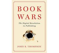 Book Wars: The Digital Revolution in Publishing