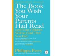 Philippa Perry (Auteur) – Book You Wish Your Parents Had Read