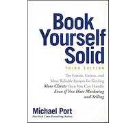 Michael Port – Book Yourself Solid – Le système rapide et fiable pour décrocher plus de clients