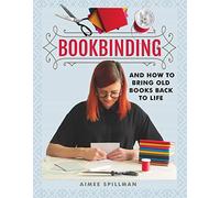Bookbinding: And How to Bring Old Books Back to Life