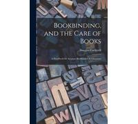 Bookbinding, And The Care Of Books