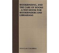 Bookbinding, and the Care of Books Douglas Cockerell (Auteur)