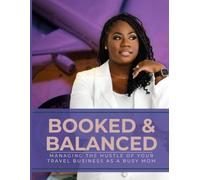 Booked & Balanced (Paperback): Managing the Hustle of Your Travel Business as a Busy Mom